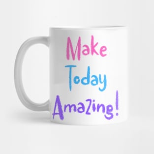 Colorful Make Today Amazing! Mug